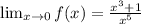 \lim_{x \to 0} f(x)=\frac{x^3+1}{x^5}