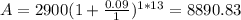 A = 2900 (1+ \frac{0.09}{1})^{1*13}= 8890.83