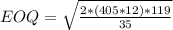 EOQ = \sqrt{\frac{2*(405*12)*119}{35}}