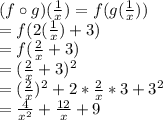 (f \circ g)(\frac{1}{x})=f(g(\frac{1}{x}))\\=f(2(\frac{1}{x})+3)\\=f(\frac{2}{x}+3)\\=(\frac{2}{x}+3)^2\\ =(\frac{2}{x})^2+2*\frac{2}{x}*3+3^2 \\ =\frac{4}{x^2}+\frac{12}{x}+9