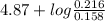 4.87 + log \frac{0.216}{0.158}