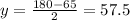 y=\frac{180-65}{2}=57.5