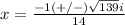 x=\frac{-1(+/-)\sqrt{139}i} {14}