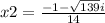 x2=\frac{-1-\sqrt{139}i} {14}