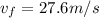 v_f = 27.6 m/s