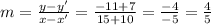 m=\frac{y-y'}{x-x'}=\frac{-11+7}{15+10}=\frac{-4}{-5}=\frac{4}{5}