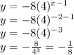 y=-8(4)^{x-1}\\ y=-8(4)^{-2-1}\\ y=-8(4)^{-3}\\ y=-\frac{8}{4^{3} }=-\frac{1}{8}