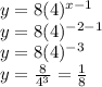 y=8(4)^{x-1} \\y=8(4)^{-2-1}\\ y=8(4)^{-3}\\ y=\frac{8}{4^{3} }=\frac{1}{8}