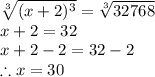 \sqrt[3]{(x+2)^{3}}  =\sqrt[3]{32768} \\x+2=32\\x+2-2=32-2\\ \therefore x=30