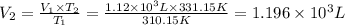 V_2=\frac{V_1\times T_2}{T_1}=\frac{1.12\times 10^3 L\times 331.15 K}{310.15 K}=1.196\times 10^3 L