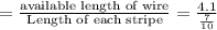 =\frac{\text {available length of wire}}{\text {Length of each stripe}}=\frac{4.1}{\frac{7}{10}}