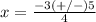 x=\frac{-3(+/-)5} {4}