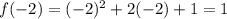 f(-2)=(-2)^{2}+2(-2)+1=1