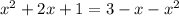 x^{2}+2x+1=3-x-x^{2}