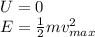 U=0\\E=\frac{1}{2}mv_{max}^2