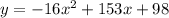 y=-16x^2+153x+98