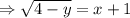 \Rightarrow \sqrt{4-y}=x+1