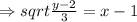\Rightarrow sqrt{\frac{y-2}{3}}=x-1