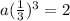 a {( \frac{1}{3} })^{3}  = 2