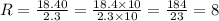 R = \frac{18.40}{2.3} = \frac{18.4 \times 10 }{2.3 \times 10} = \frac{184}{23} = 8