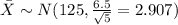 \bar X \sim N(125,\frac{6.5}{\sqrt{5}}=2.907)