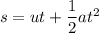 s=ut+\dfrac{1}{2}at^2