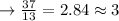 \rightarrow\frac{37}{13} = 2.84 \approx 3