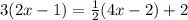 3(2x-1)=\frac{1}{2}(4x-2)+2