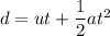 d=ut+\dfrac{1}{2}at^2