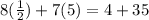 8(\frac{1}{2})+7(5)=4+35