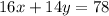 16x+14y=78