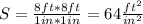 S=\frac{8 ft *8ft}{1 in*1in}=64 \frac{ft^2}{in^2}