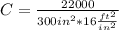 C=\frac{22000}{300 in^2*16 \frac{ft^2}{in^2}}