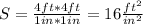 S=\frac{4 ft *4ft}{1 in*1in}=16 \frac{ft^2}{in^2}