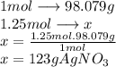 1 mol \longrightarrow 98.079g\\1.25 mol\longrightarrow x\\x=\frac{1.25mol. 98.079g}{1 mol}\\x= 123 g AgNO_3
