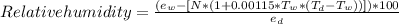 Relative humidity=\frac{(e_{w}-[N*(1+0.00115*T_{w}*(T_{d}-T_{w}))])*100}{e_{d} }