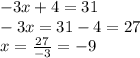 -3x+4=31\\-3x=31-4=27\\x=\frac{27}{-3}=-9