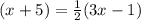 (x+5)=\frac{1}{2}(3x-1)