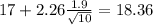 17+2.26\frac{1.9}{\sqrt{10}}=18.36
