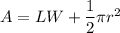 A = LW + \dfrac{1}{2}\pi r^2