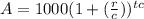 A = 1000(1 + (\frac{r}{c}))^{tc}