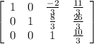 \left[\begin{array}{cccc}1&0&\frac{-2}{3} &\frac{11}{3} \\0&1 &\frac{8}{3} &\frac{26}{3} \\0&0&1&\frac{10}{3} \end{array}\right]