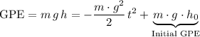 \displaystyle \text{GPE} = m \, g \, h = -\frac{m \cdot g^2}{2}\, t^2 + \underbrace{m \cdot g \cdot h_0}_{\text{Initial GPE}}