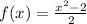 f(x) = \frac{x^2-2}{2}