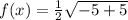 f(x)=\frac{1}{2}\sqrt{-5+5}