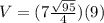 V=(7\frac{\sqrt{95}}{4})(9)