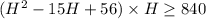 (H^2-15H+56) \times H \geq 840