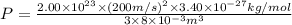 P=\frac{2.00\times 10^{23}\times (200 m/s)^2\times 3.40\times 10^{-27} kg/mol}{3\times 8\times 10^{-3} m^3}