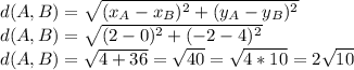 d(A,B)=\sqrt{(x_{A}-x_{B} )^2 +(y_{A}-y_{B} )^2 } \\d(A,B)=\sqrt{(2-0 )^2 +(-2-4 )^2 } \\d(A,B)=\sqrt{4 +36 } = \sqrt{40 } = \sqrt{4 * 10 } = 2\sqrt{10}