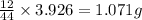 \frac{12}{44}\times 3.926=1.071g
